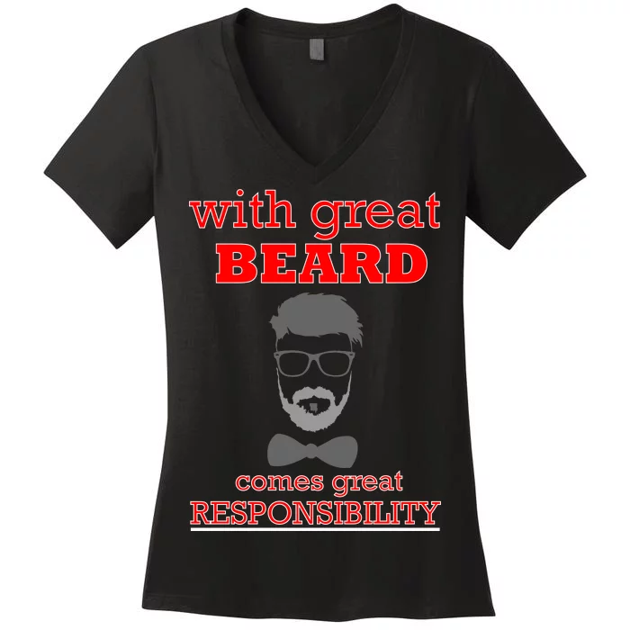 With Great Beard Comes Great Responsibility Women's V-Neck T-Shirt