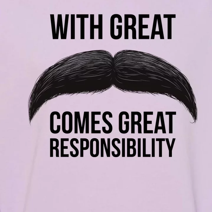 With Great Mustache Comes Great Responsibility Garment-Dyed Sweatshirt