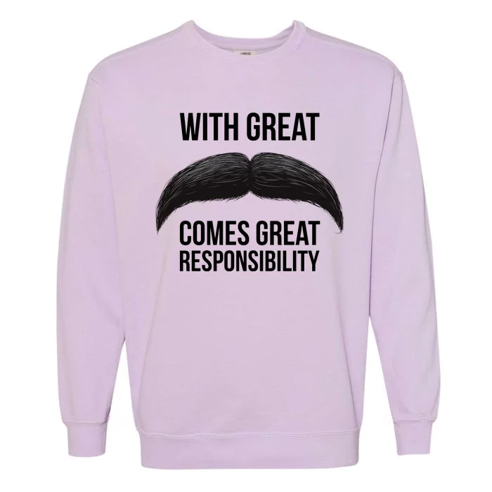 With Great Mustache Comes Great Responsibility Garment-Dyed Sweatshirt