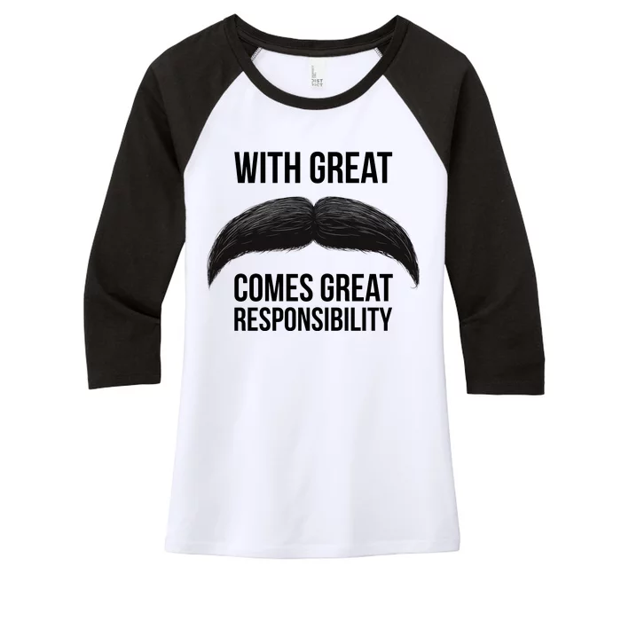 With Great Mustache Comes Great Responsibility Women's Tri-Blend 3/4-Sleeve Raglan Shirt