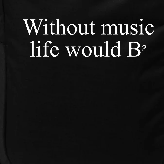 Without Music Life Would B Impact Tech Backpack