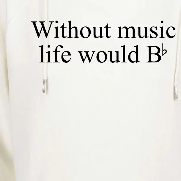 Without Music Life Would B Womens Funnel Neck Pullover Hood