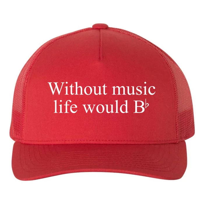 Without Music Life Would B Yupoong Adult 5-Panel Trucker Hat