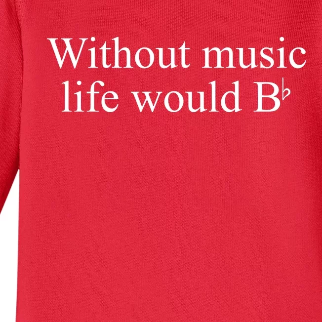 Without Music Life Would B Baby Long Sleeve Bodysuit