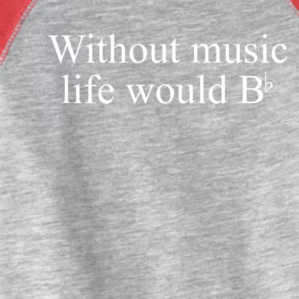 Without Music Life Would B Toddler Fine Jersey T-Shirt