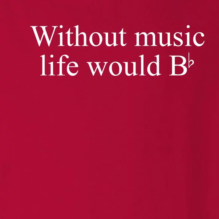 Without Music Life Would B Toddler Long Sleeve Shirt