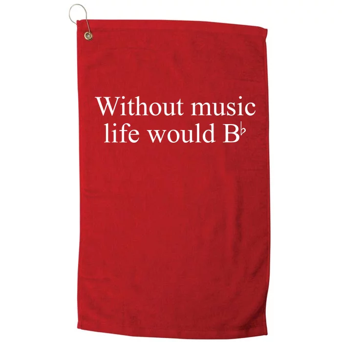 Without Music Life Would B Platinum Collection Golf Towel