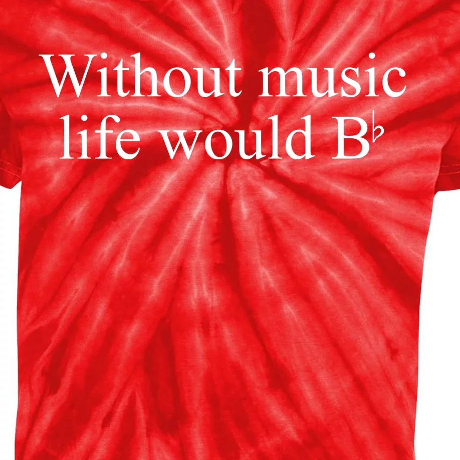 Without Music Life Would B Kids Tie-Dye T-Shirt