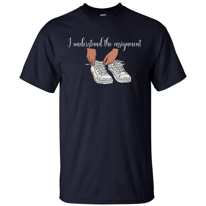 Women I Understand The Assignment Gift Tall T-Shirt