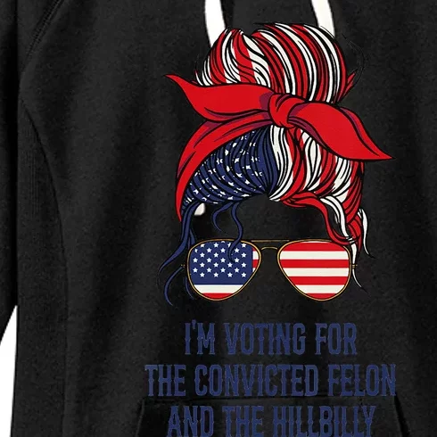 Women Im Voting For The Felon & The Hillbilly 2024 Pro Trump Meme Gift Women's Fleece Hoodie