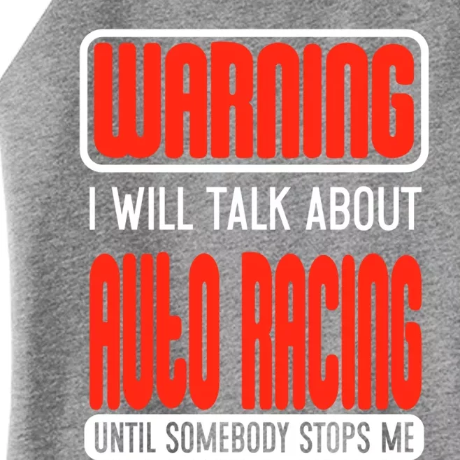 Warning I Will Talk About Auto Racing Until Somebody Stops Cute Gift Women’s Perfect Tri Rocker Tank