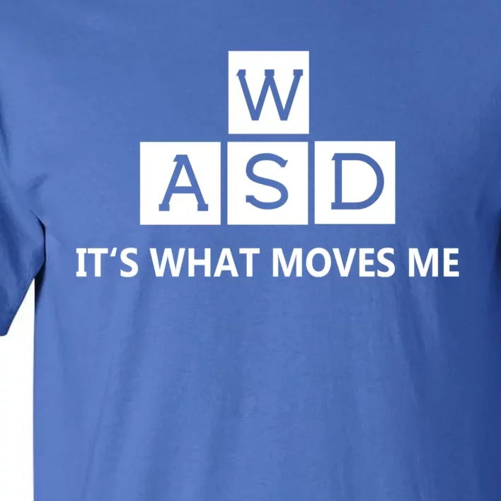 Wasd ItS What Moves Me Funny Pc Gamer Computer Gift Tall T-Shirt