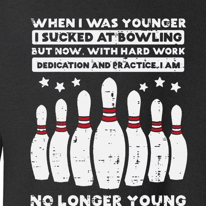 When I Was Younger Bowling Funny Humor Gag Bowler Toddler Sweatshirt