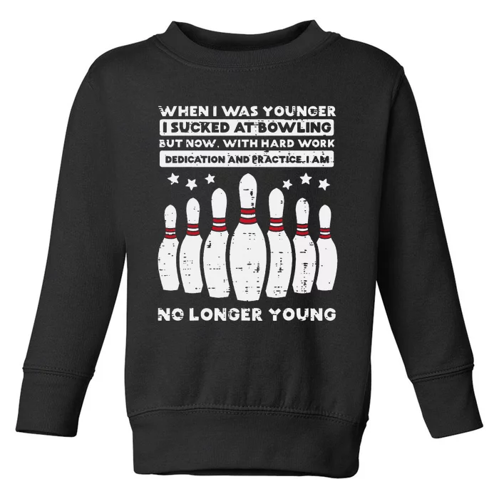 When I Was Younger Bowling Funny Humor Gag Bowler Toddler Sweatshirt