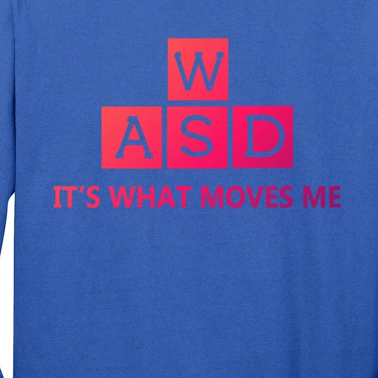 Wasd ItS What Moves Me Funny Pc Gamer Computer Gift Tall Long Sleeve T-Shirt