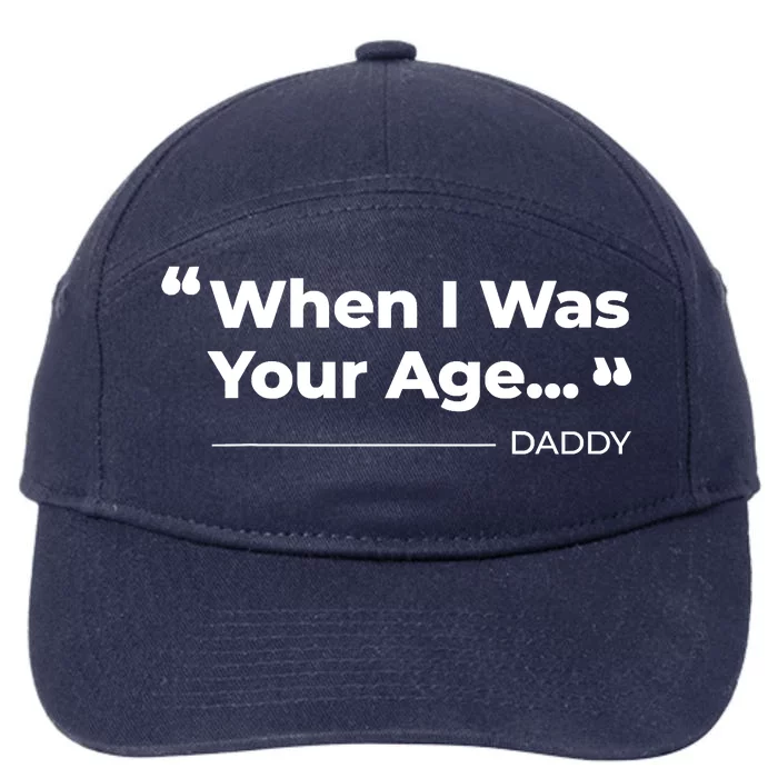 When I Was Your Age Funny Father Day 7-Panel Snapback Hat