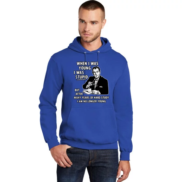 When I Was Young I Was Stupid Funny Tall Hoodie