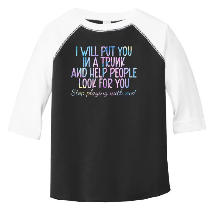 Women I Will Put You In A Trunk And Help People Look Toddler Fine Jersey T-Shirt