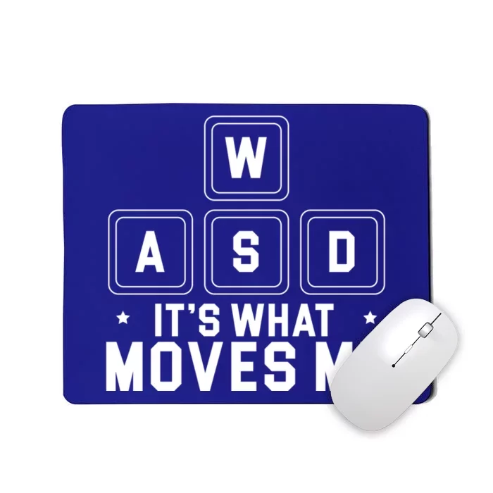 Wasd Its What Move Me Gamer Gaming Gift Mousepad