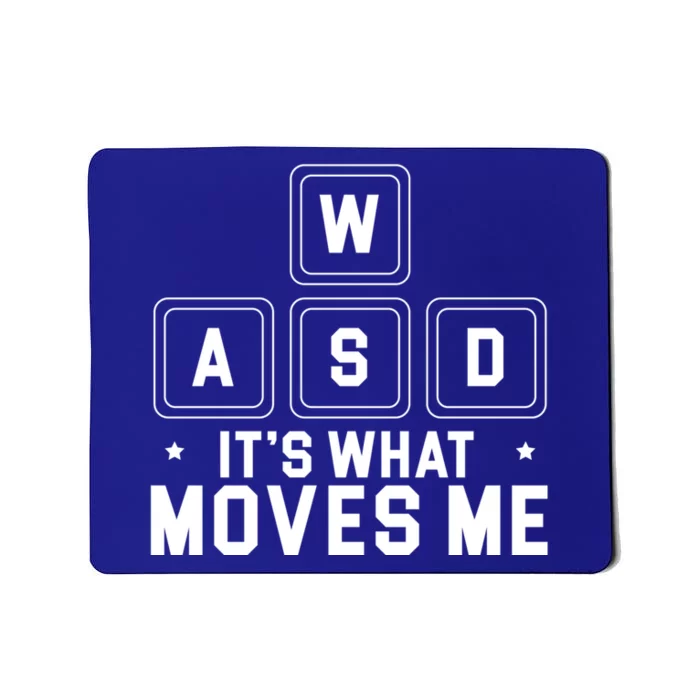 Wasd Its What Move Me Gamer Gaming Gift Mousepad