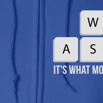 Wasd Its What Moves Me Funny Pc Gamer Quote Gaming Gift Full Zip Hoodie