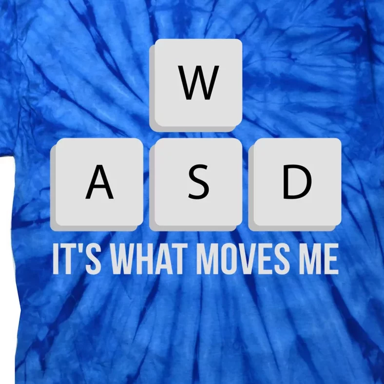 Wasd Its What Moves Me Funny Pc Gamer Quote Gaming Funny Gift Tie-Dye T-Shirt