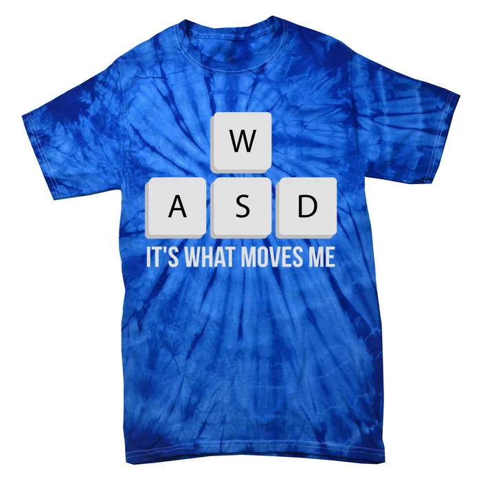 Wasd Its What Moves Me Funny Pc Gamer Quote Gaming Funny Gift Tie-Dye T-Shirt