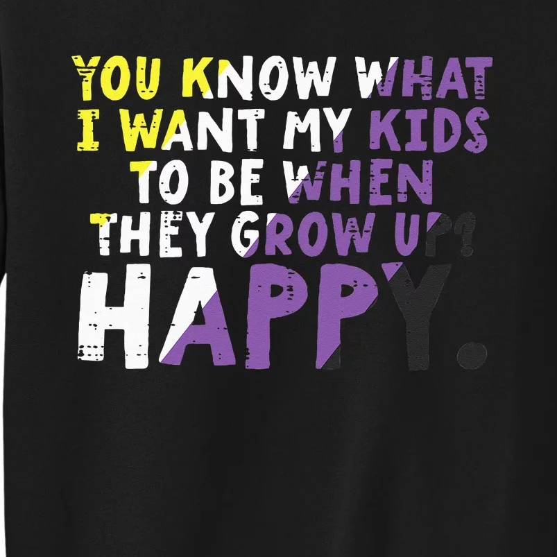 What I Want My Grow Up Happy Nonbinary Enby Pride Flag Sweatshirt