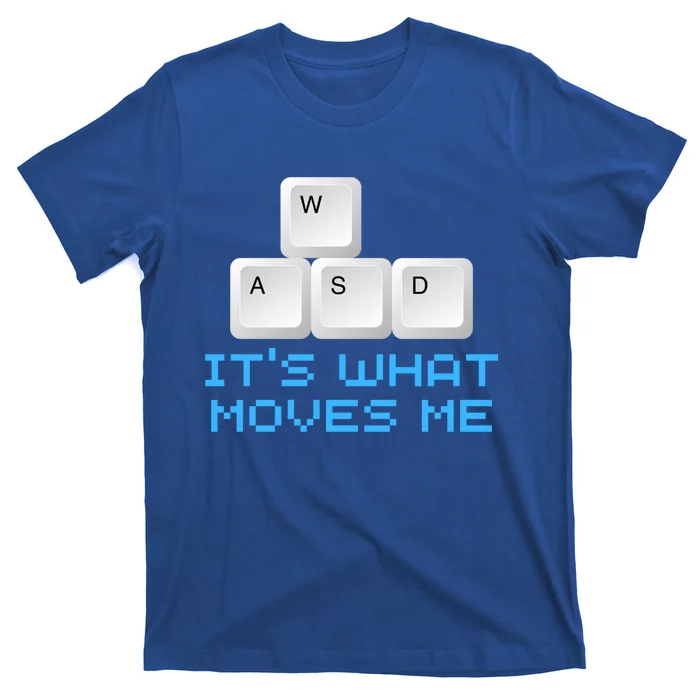 Wasd Its What Moves Me Gift Pc Keyboard Video Gamer Meaningful Gift T-Shirt