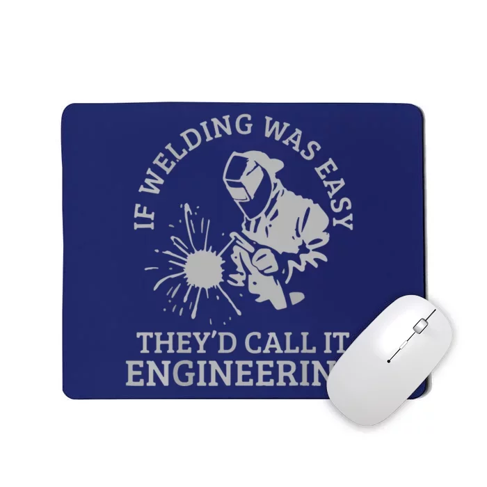 Welder If Welding Was Easy Quote Funny Welder Mousepad