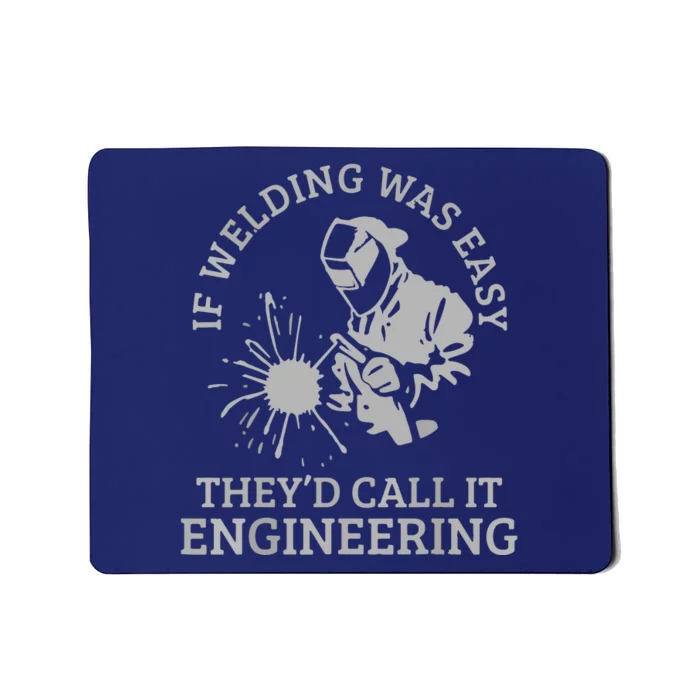 Welder If Welding Was Easy Quote Funny Welder Mousepad