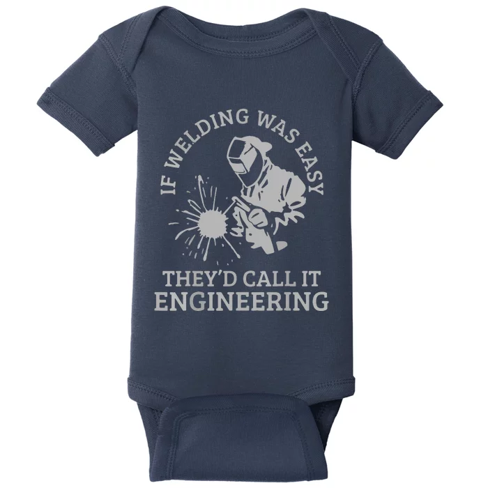 Welder If Welding Was Easy Quote Funny Welder Baby Bodysuit