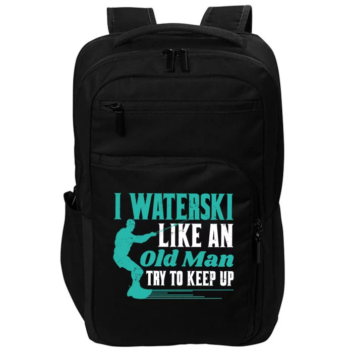 Waterskiiing I Waterski Like An Old Gift Impact Tech Backpack