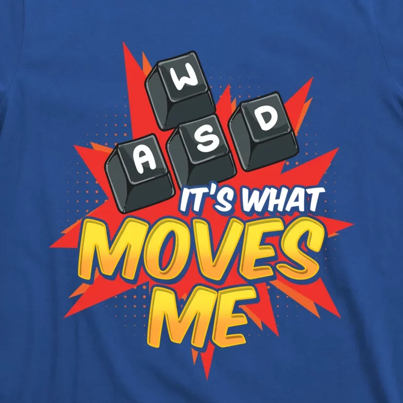 Wasd Its What Moves Me! Funny Pc Gamer Cute Gift T-Shirt