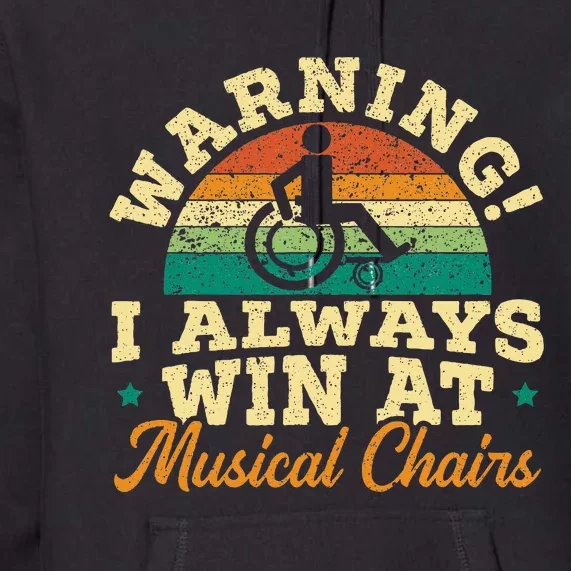 Warning I Win At Musical Chairs Wheelchair Handicap Premium Hoodie