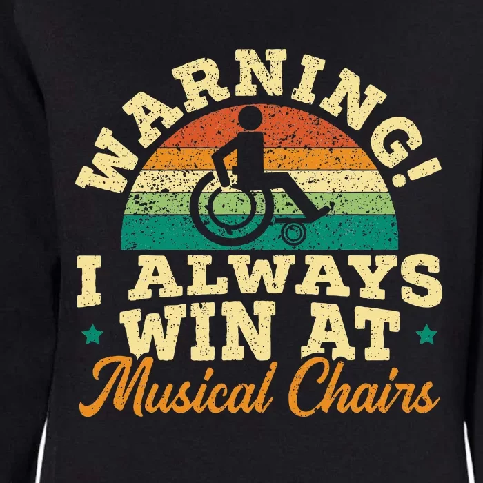 Warning I Win At Musical Chairs Wheelchair Handicap Womens California Wash Sweatshirt