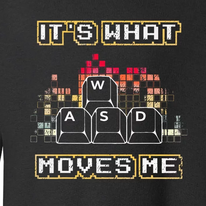 Wasd Its What Moves Me Computer Keycaps Pc Gamer Toddler Sweatshirt