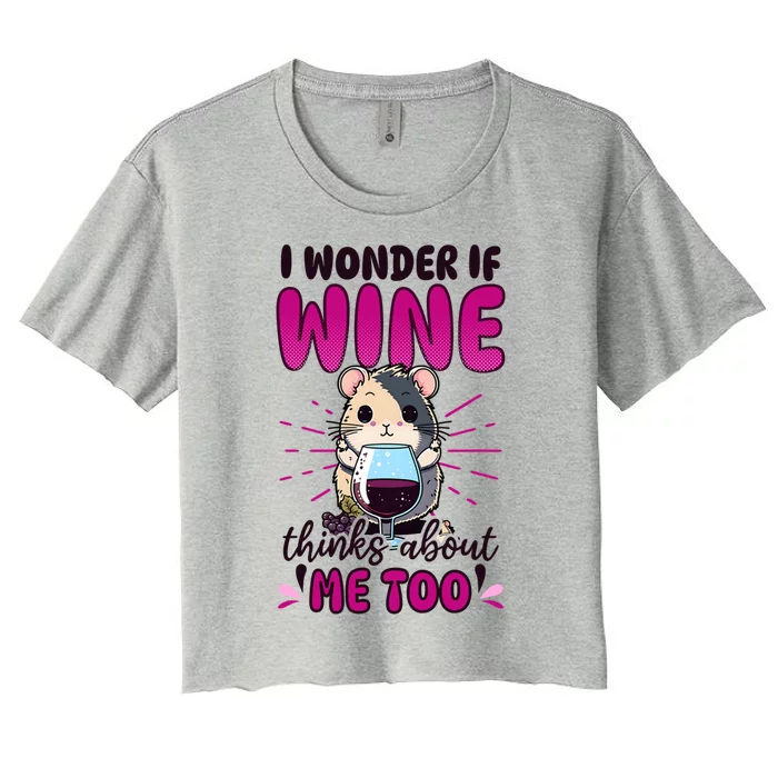 Wonder If Wine Thinks Of Me Hamster Design Wine Lover Cool Gift Women's Crop Top Tee