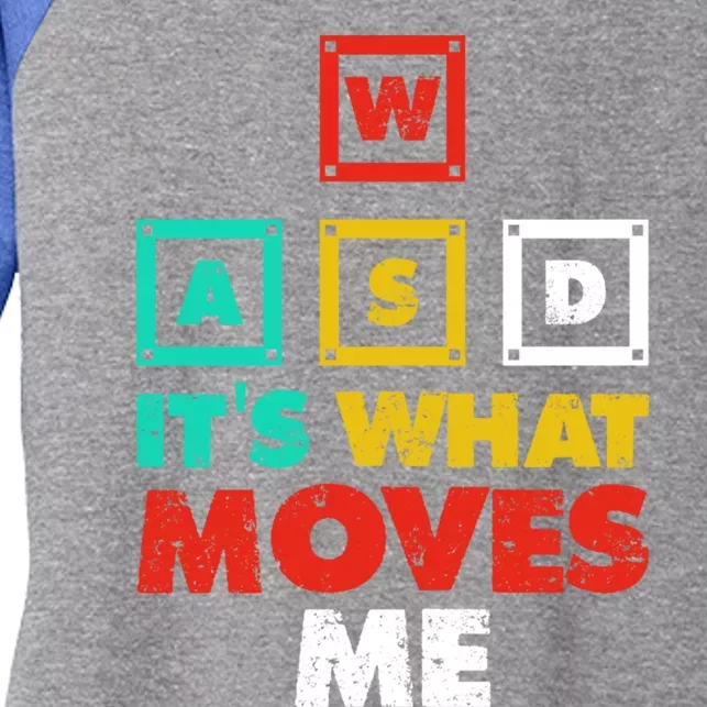 Wasd Its What Moves Me Gaming Funny Gift Women's Tri-Blend 3/4-Sleeve Raglan Shirt