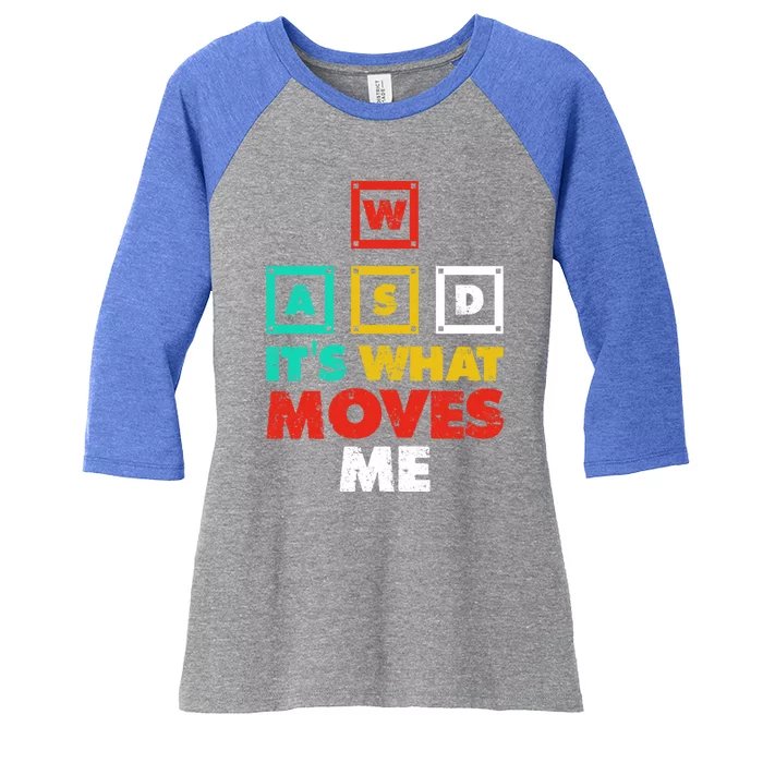 Wasd Its What Moves Me Gaming Funny Gift Women's Tri-Blend 3/4-Sleeve Raglan Shirt