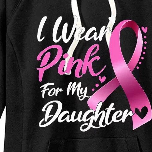 Woman I Wear Pink My Daughter Breast Cancer Awareness Women's Fleece Hoodie