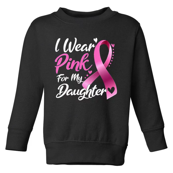 Woman I Wear Pink My Daughter Breast Cancer Awareness Toddler Sweatshirt