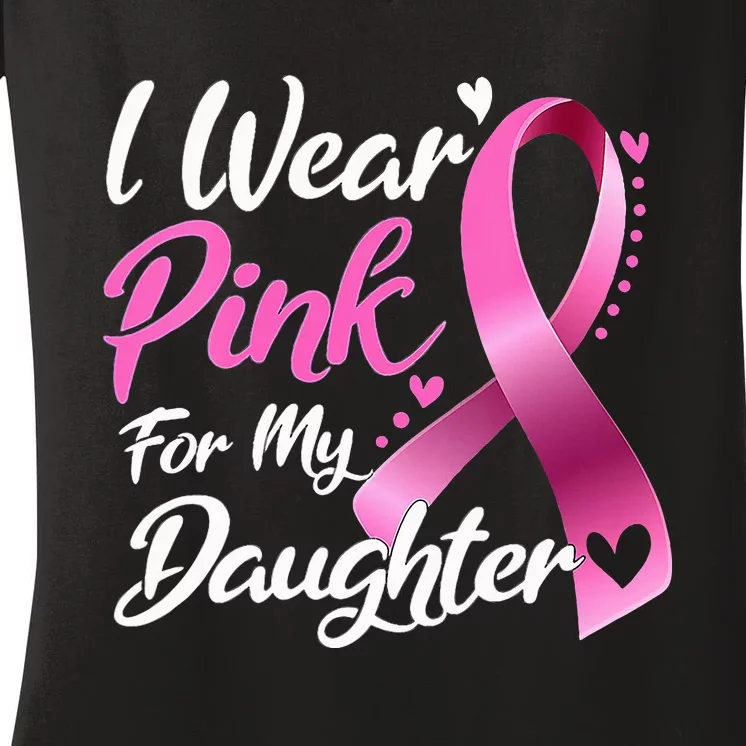 Woman I Wear Pink My Daughter Breast Cancer Awareness Women's V-Neck T-Shirt