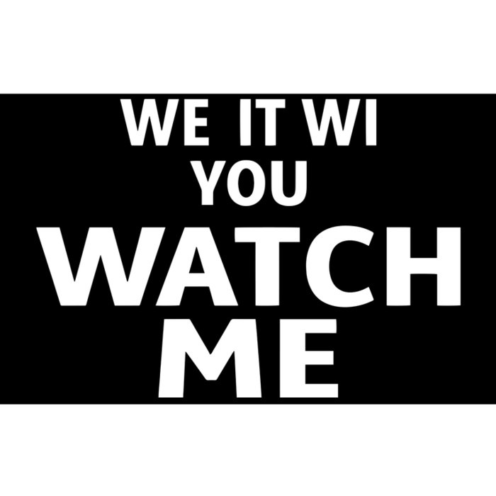 We It Wi You Watch Me Bumper Sticker