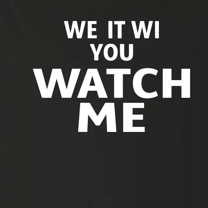 We It Wi You Watch Me Toddler Long Sleeve Shirt