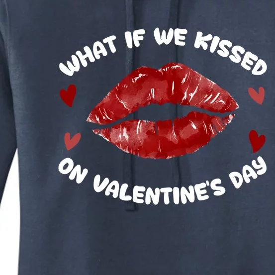 What If We Kissed On Valentine's Day Meaningful Gift Love Valentine's Day Gift Women's Pullover Hoodie