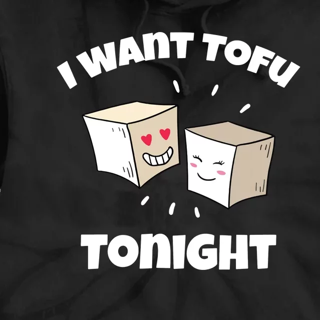 Women I Want Tofu Tonight Funny Vegan Vegetarian Pun Vneck Tie Dye Hoodie