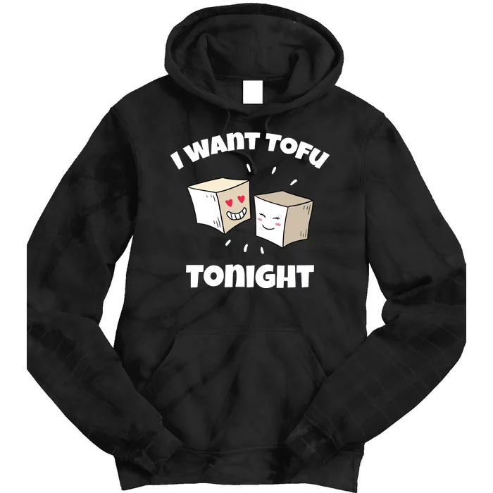 Women I Want Tofu Tonight Funny Vegan Vegetarian Pun Vneck Tie Dye Hoodie