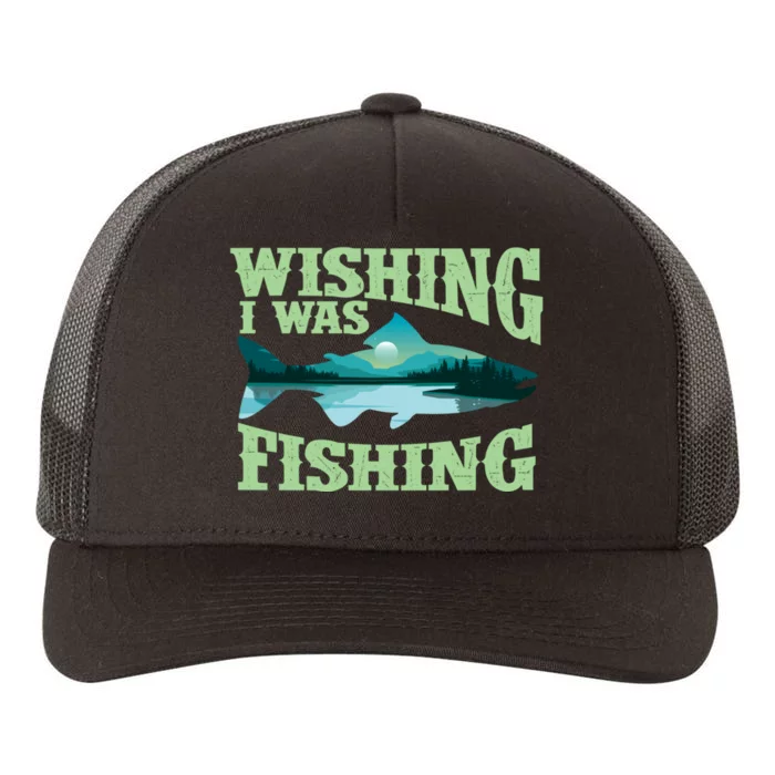 Wishing I Was Fishing Fisherman Fish Lover Angling Yupoong Adult 5-Panel Trucker Hat