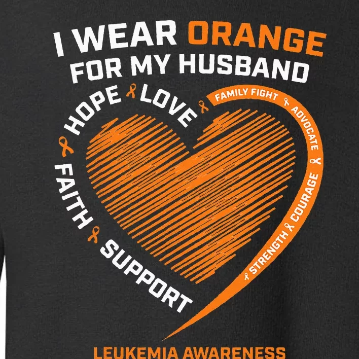 Wife I Wear Orange For My Husband Leukemia Awareness Toddler Sweatshirt